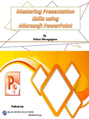 cover image of Mastering Presentation Skills using Microsoft PowerPoint